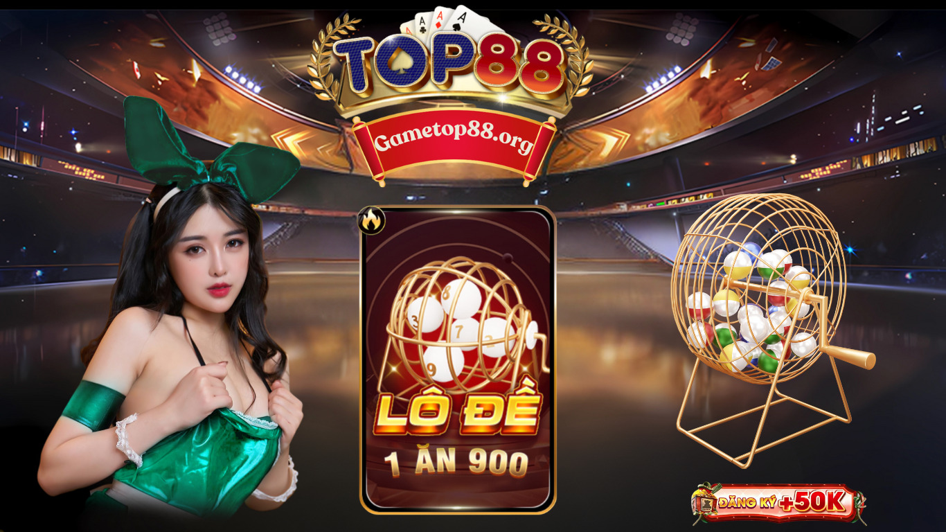 Lô đề Top88 - 1 ăn 99 hấp dẫn & cao nhất hiện nay